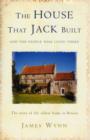 Image for The house that Jack built  : the story of the oldest inhabited house in Britain