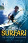Image for Global surfari  : the surfer&#39;s travel atlas