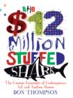 Image for The $12 million stuffed shark  : the curious economics of contemporary art and auction houses