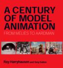 Image for A century of model animation  : from Mâeliáes to Aardman