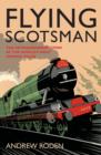 Image for Flying Scotsman  : the extraordinary story of the world&#39;s most famous train