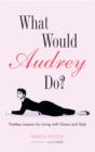 Image for What Would Audrey Do?