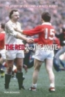Image for The red and the white  : the story of England v Wales rugby