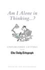 Image for Am I alone in thinking--?  : unpublished letters to the Daily Telegraph