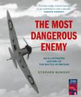 Image for The most dangerous enemy  : an illustrated history of the Battle of Britain