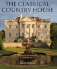 Image for The classical country house  : from the archives of Country Life