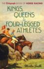 Image for The sport of kings, queens &amp; four-legged athletes  : the Daily Telegraph book of horse racing