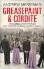 Image for Greasepaint and cordite  : the story of ENSA and concert party entertainment during the Second World War