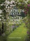 Image for Gertrude Jekyll and the country house garden  : from the archives of Country Life