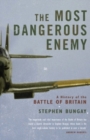 Image for The most dangerous enemy: a history of the Battle of Britain