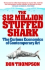 Image for The $12 Million Stuffed Shark: The Curious Economics of Contemporary Art and Auction Houses