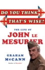 Image for Do you think that&#39;s wise?: the biography of John Le Mesurier