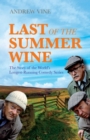 Image for Last of the summer wine: the story of the world&#39;s longest-running comedy series