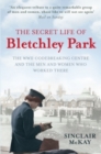 Image for The secret life of Bletchley Park: the history of the wartime codebreaking centre and the men and women who were there