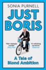 Image for Just Boris: the irresistible rise of a political celebrity