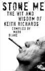 Image for Stone me: the wit &amp; wisdom of Keith Richards