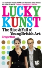 Image for Lucky kunst: the rise and fall of Young British Art