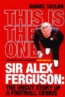 Image for This is the one: Sir Alex Ferguson - the uncut story of a football genius