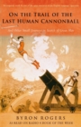 Image for The last human cannonball: and other small journeys in search of great men