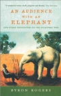 Image for An audience with an elephant: and other encounters on the eccentric side