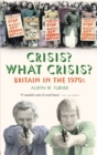 Image for Crisis? What crisis?: Britain in the 1970s