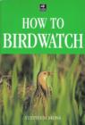 Image for HOW TO BIRDWATCH