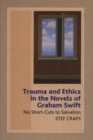 Image for Trauma and Ethics in the Novels of Graham Swift