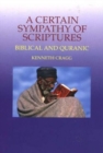 Image for A certain sympathy of scriptures  : biblical and Quranic