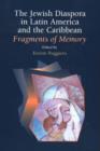 Image for The Jewish diaspora in Latin America and the Caribbean  : fragments of memory