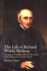Image for The life of Richard Waldo Sibthorp  : evangelical, Catholic, and ritual revivalism in the nineteenth-century church