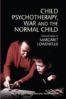 Image for Child Psychotherapy, War and the Normal Child