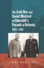 Image for Cold War and Soviet Mistrust of Churchills Pursuit of Detente, 1951-1955