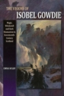 Image for Visions of Isobel Gowdie  : magic, witchcraft and dark shamanism in seventeenth-century Scotland
