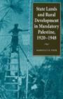 Image for State lands &amp; rural development in Mandatory Palestine, 1920-1948