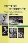 Image for Picture imperfect  : photography and eugenics, 1870-1940