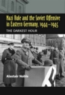 Image for Nazi Rule and the Soviet Offensive in Eastern Germany, 1944-1945 : The Darkest Hour