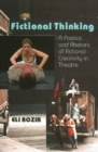 Image for Fictional thinking  : a poetics and rhetoric of fictional creativity in theatre