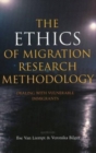 Image for Ethics of migration research methodology  : dealing with vulnerable immigrants
