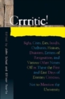 Image for Crrritic!  : sighs, cries, lies, insults, outbursts, hoaxes, disasters, letters of resignation, and various other noises off in these the first and last days of literary criticism, not to mention the