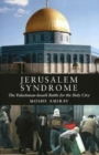 Image for Jerusalem Syndrome : The Palestinian-Israeli Battle for the Holy City