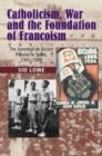 Image for Catholicism, war &amp; the foundation of Francoism  : the Juventud de Acciâon Popular in Spain, 1931-1937