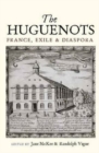 Image for The Huguenots  : France, exile and diaspora