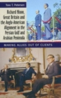 Image for Richard Nixon, Great Britain and the Anglo-American Alignment in the Persian Gulf and Arabian Peninsula