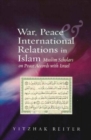 Image for War, peace &amp; international relations in Islam  : Muslim scholars on peace accords with Israel