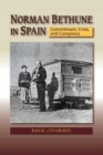 Image for Norman Bethune in Spain  : commitment, crisis &amp; conspiracy