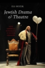 Image for Jewish drama and theatre  : from rabbinical intolerance to secular liberalism