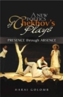 Image for A new poetics of Chekhov&#39;s plays  : presence through absence