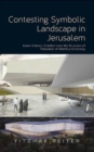Image for Contesting Symbolic Landscape in Jerusalem : Jewish/Islamic Conflict over the Museum of  Tolerance at Mamilla Cemetery