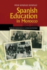 Image for Spanish education in Morocco, 1912-1956  : cultural interactions in a colonial context