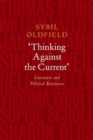 Image for Thinking Against the Current : Literature and Political Resistance